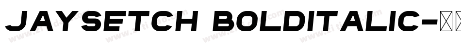 Jaysetch BoldItalic字体转换